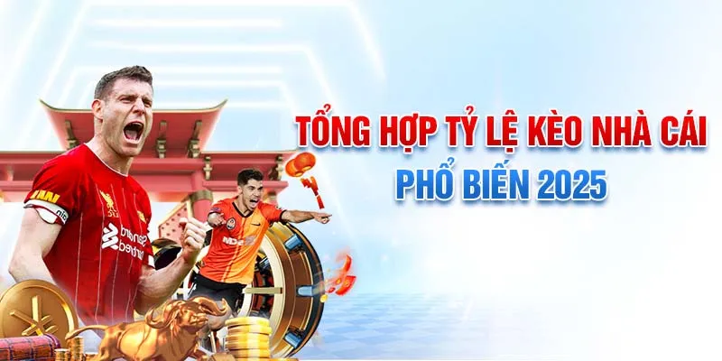 Top các tỷ lệ kèo nhà cái bóng đá phổ biến nhất hiện nay